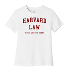 Harvard Law What Like It's Hard? Women's Cotton Tee