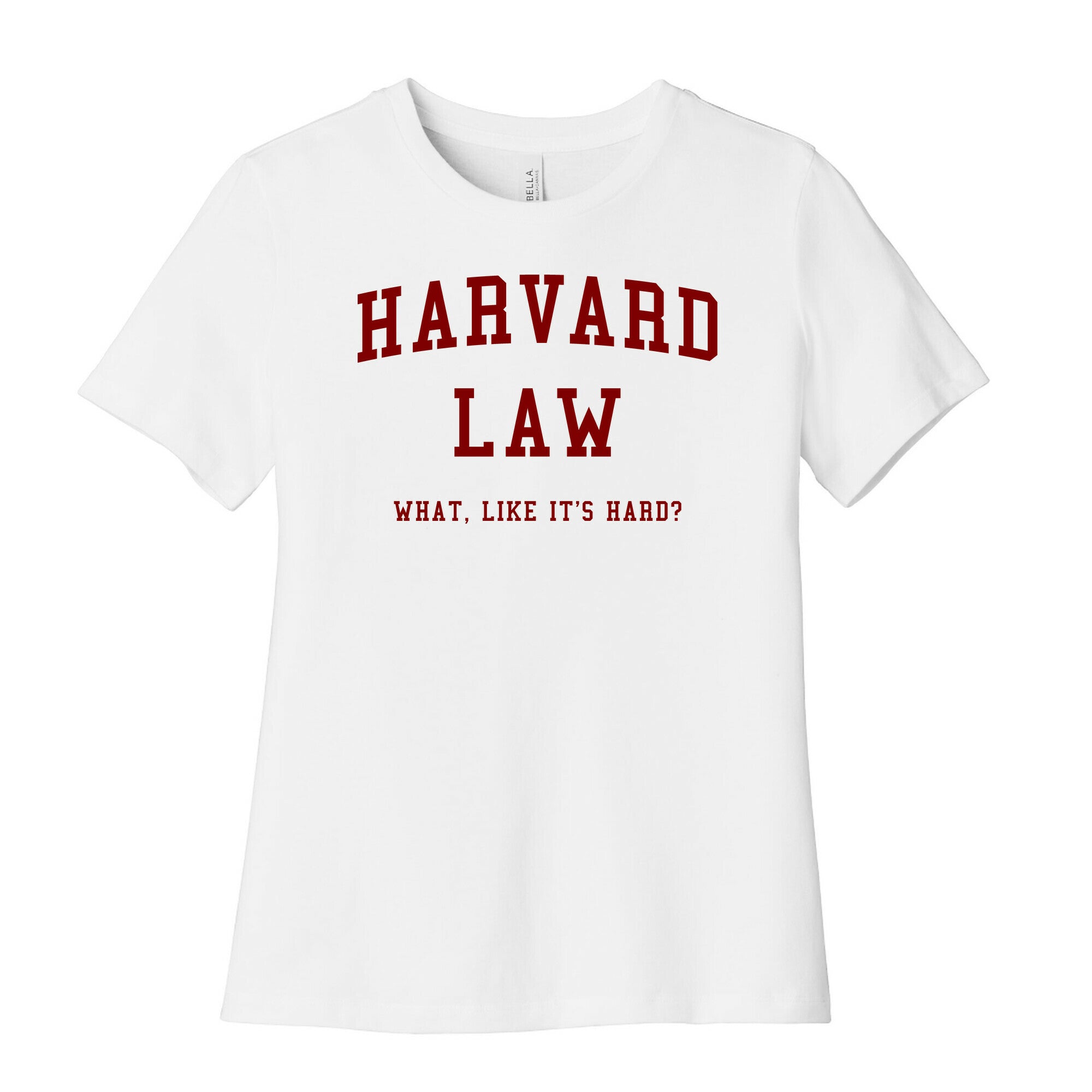 Harvard Law What Like It's Hard? Women's Cotton Tee