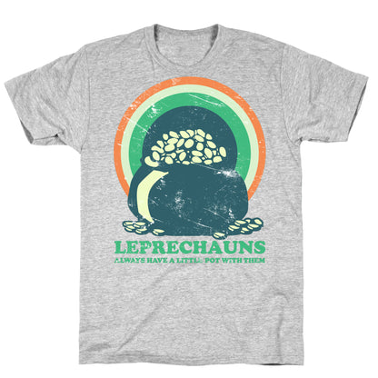 Leprechauns Always Have A Little Pot T-Shirt