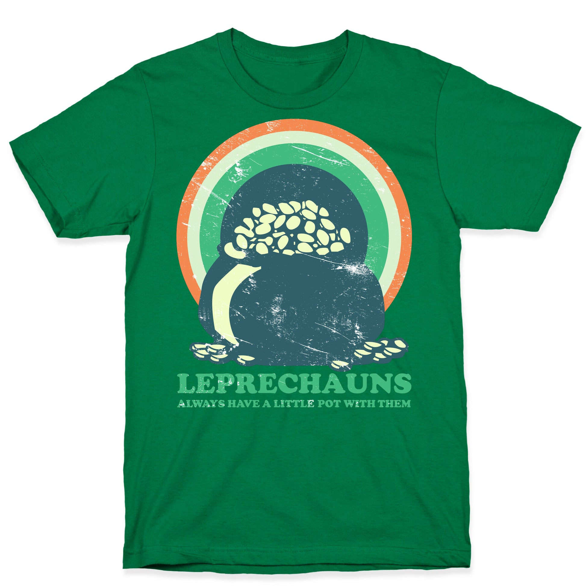 Leprechauns Always Have A Little Pot T-Shirt