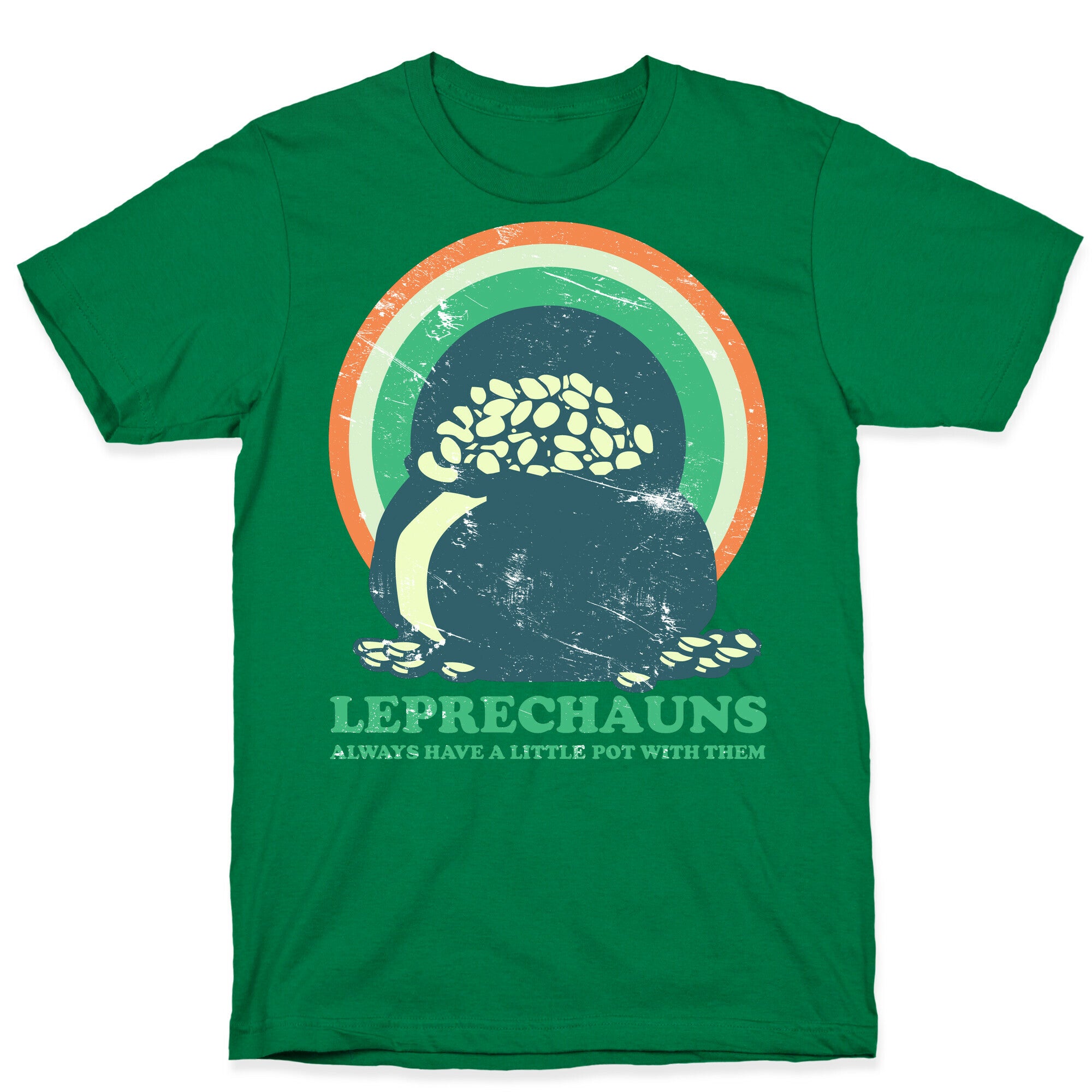 Leprechauns Always Have A Little Pot T-Shirt