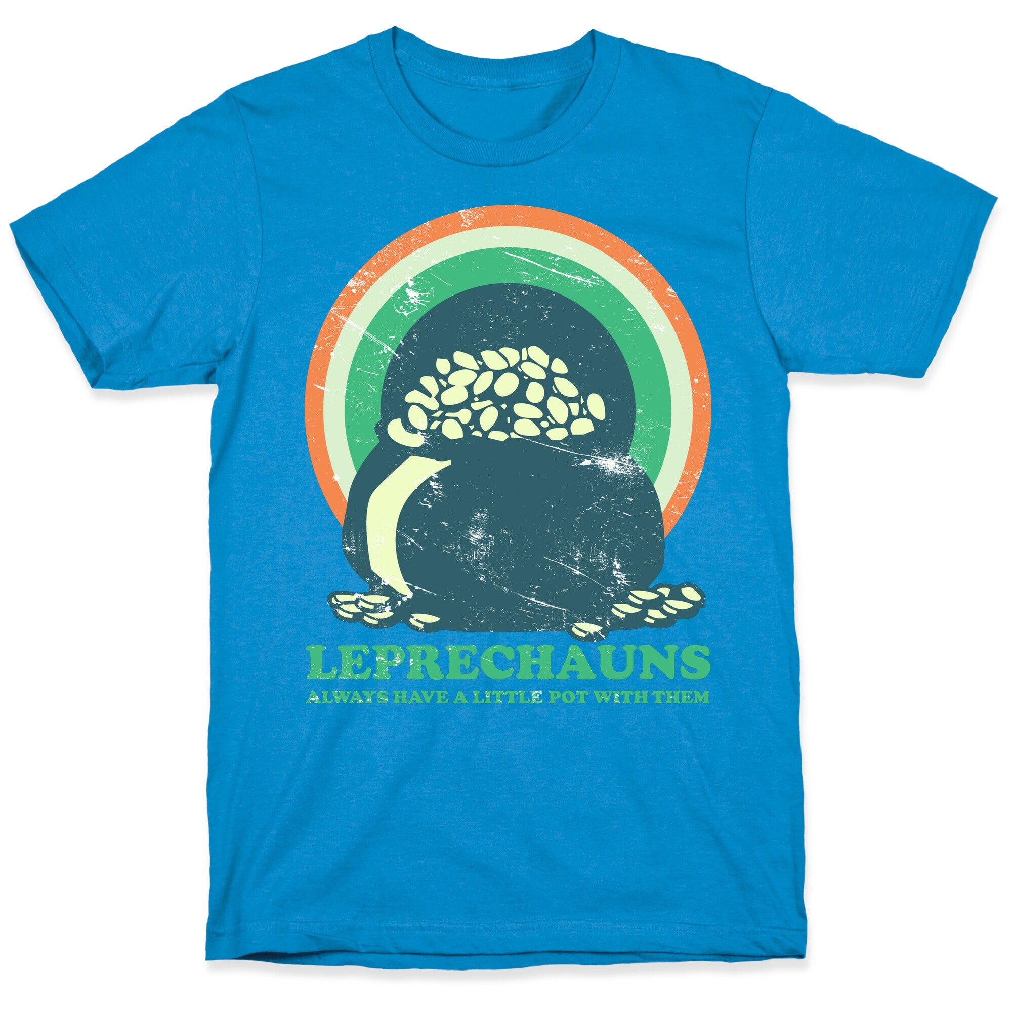 Leprechauns Always Have A Little Pot T-Shirt