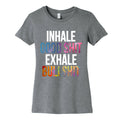 Inhale Good Shit, Exhale Bullshit Women's Cotton Tee