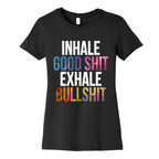 Inhale Good Shit, Exhale Bullshit Women's Cotton Tee