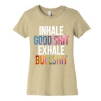 Inhale Good Shit, Exhale Bullshit Women's Cotton Tee