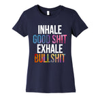 Inhale Good Shit, Exhale Bullshit Women's Cotton Tee