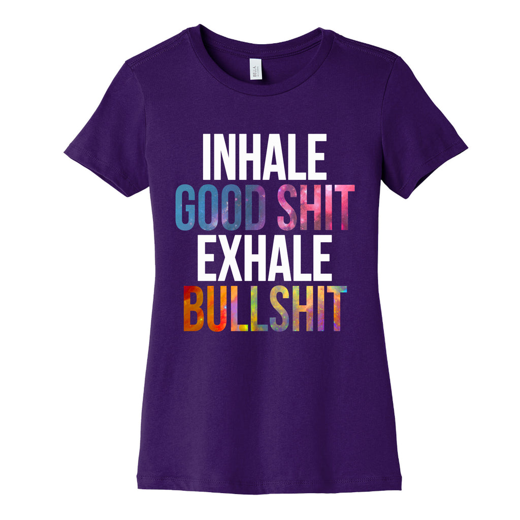 Inhale Good Shit, Exhale Bullshit Women's Cotton Tee