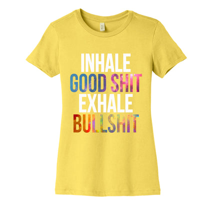 Inhale Good Shit, Exhale Bullshit Women's Cotton Tee