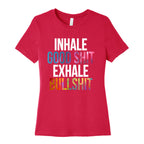 Inhale Good Shit, Exhale Bullshit Women's Cotton Tee