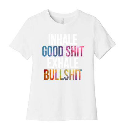 Inhale Good Shit, Exhale Bullshit Women's Cotton Tee