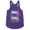 Inhale Good Shit, Exhale Bullshit Racerback Tank