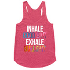 Inhale Good Shit, Exhale Bullshit Racerback Tank