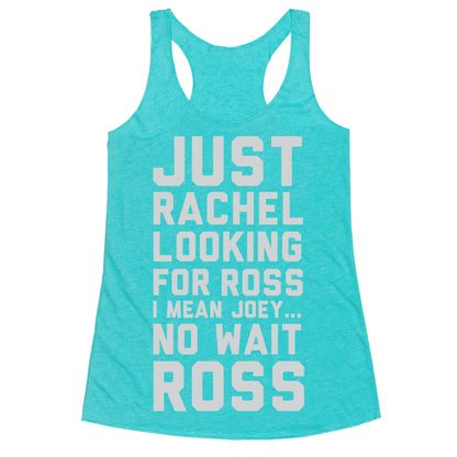 Just Rachel Looking For a Friend Racerback Tank
