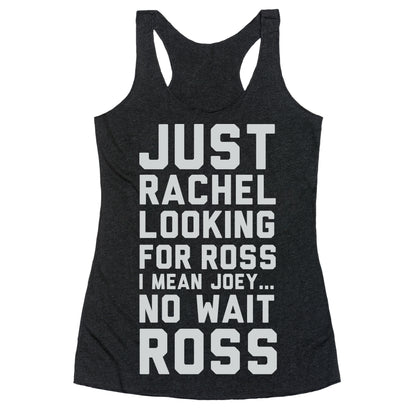 Just Rachel Looking For a Friend Racerback Tank