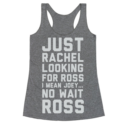 Just Rachel Looking For a Friend Racerback Tank