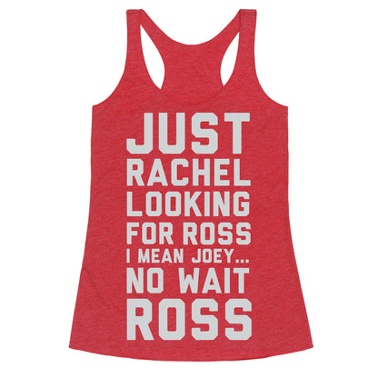 Just Rachel Looking For a Friend Racerback Tank