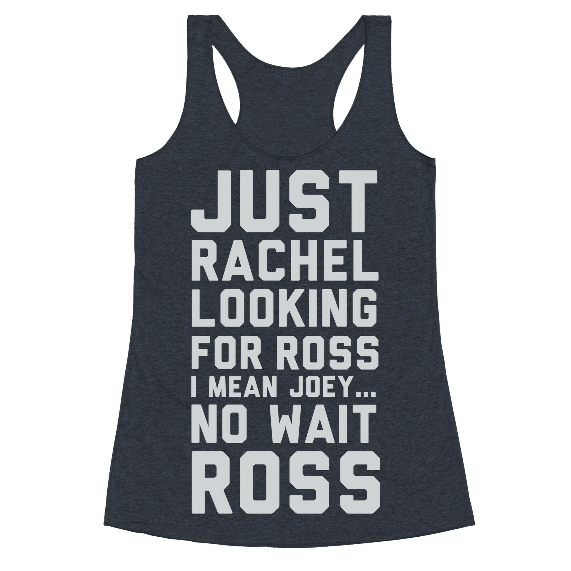 Just Rachel Looking For a Friend Racerback Tank