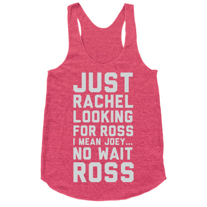 Just Rachel Looking For a Friend Racerback Tank