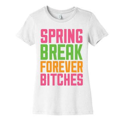 Spring Break Forever Bitches Women's Cotton Tee