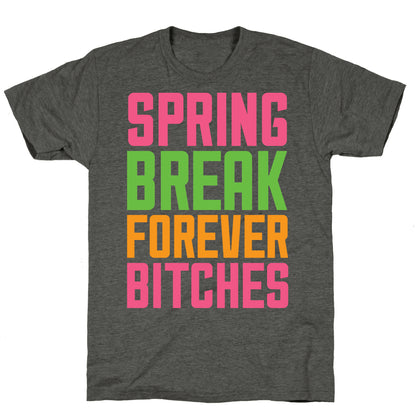 Spring Break Forever Bitches Unisex Triblend Tee