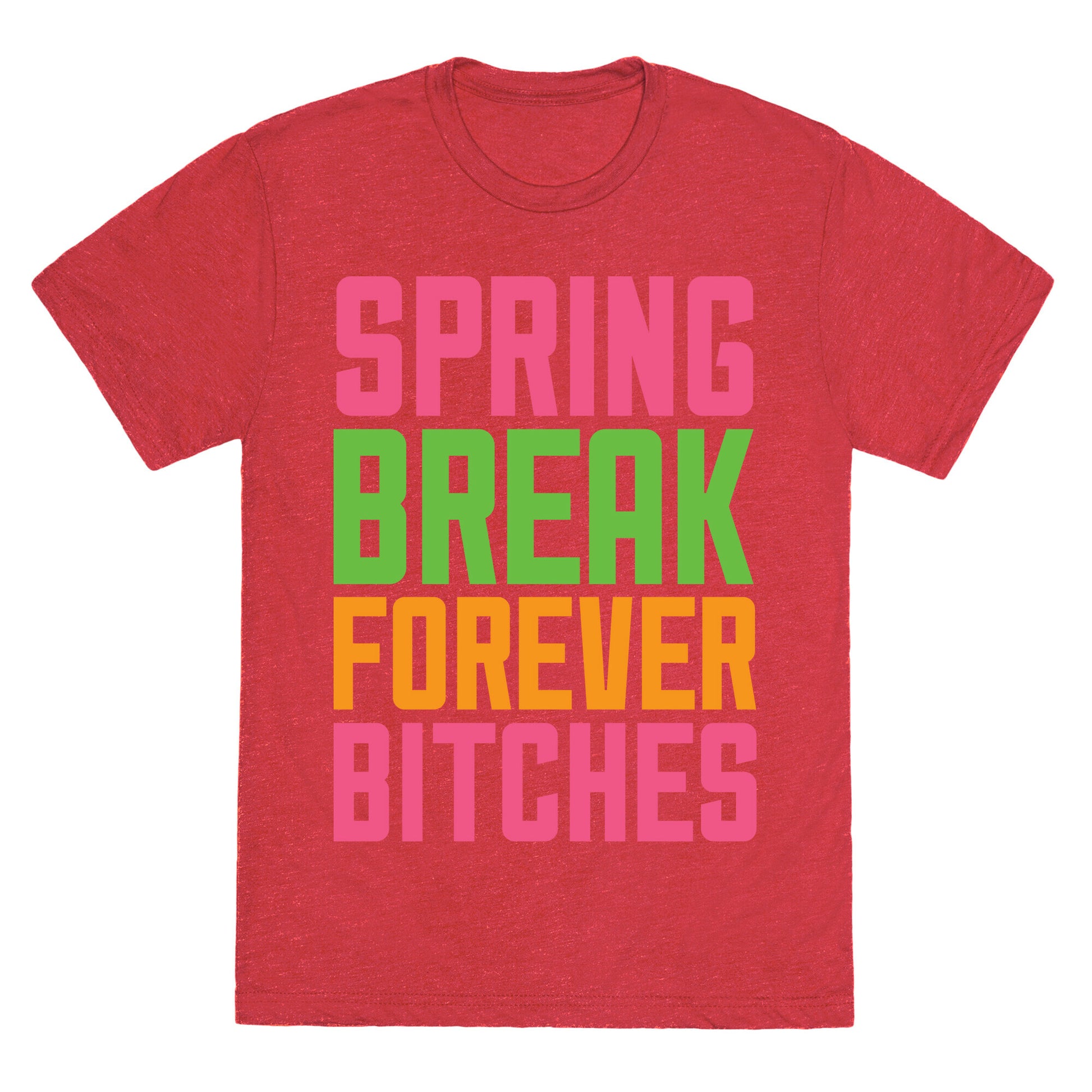 Spring Break Forever Bitches Unisex Triblend Tee