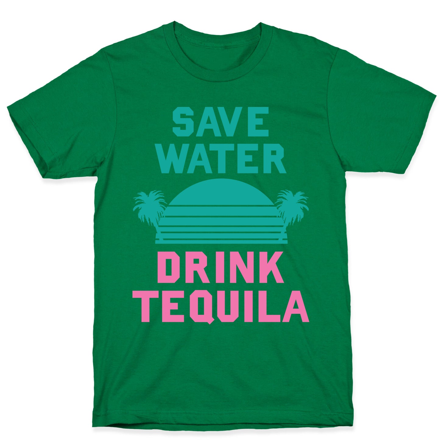 Save Water Drink Tequila T-Shirt