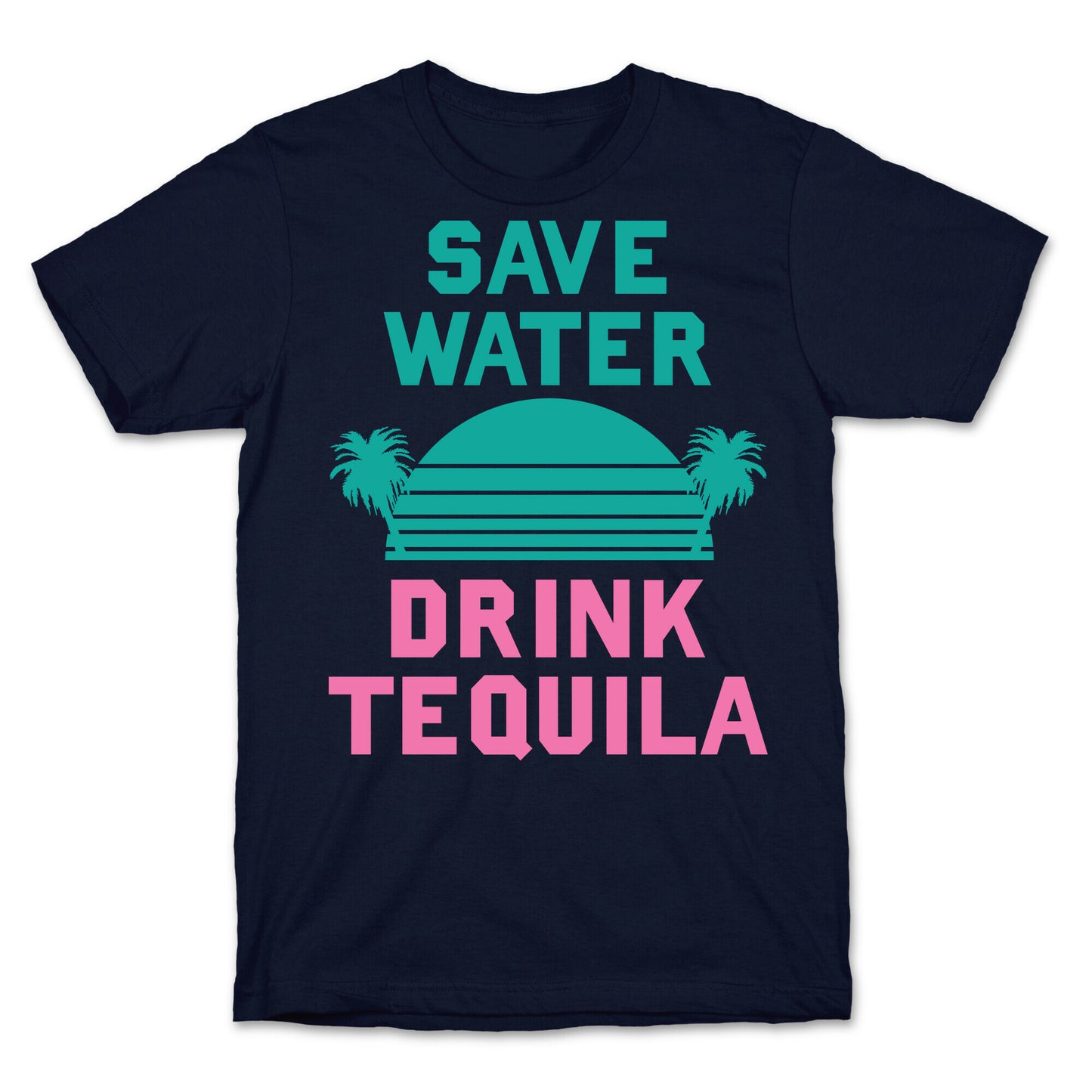 Save Water Drink Tequila T-Shirt