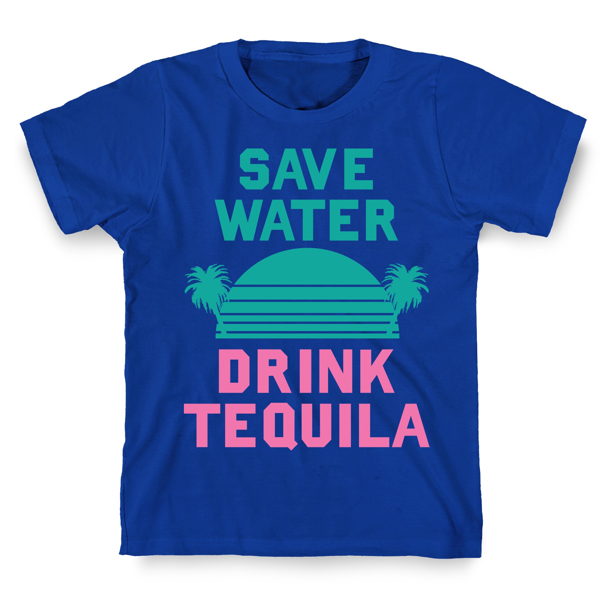 Save Water Drink Tequila T-Shirt