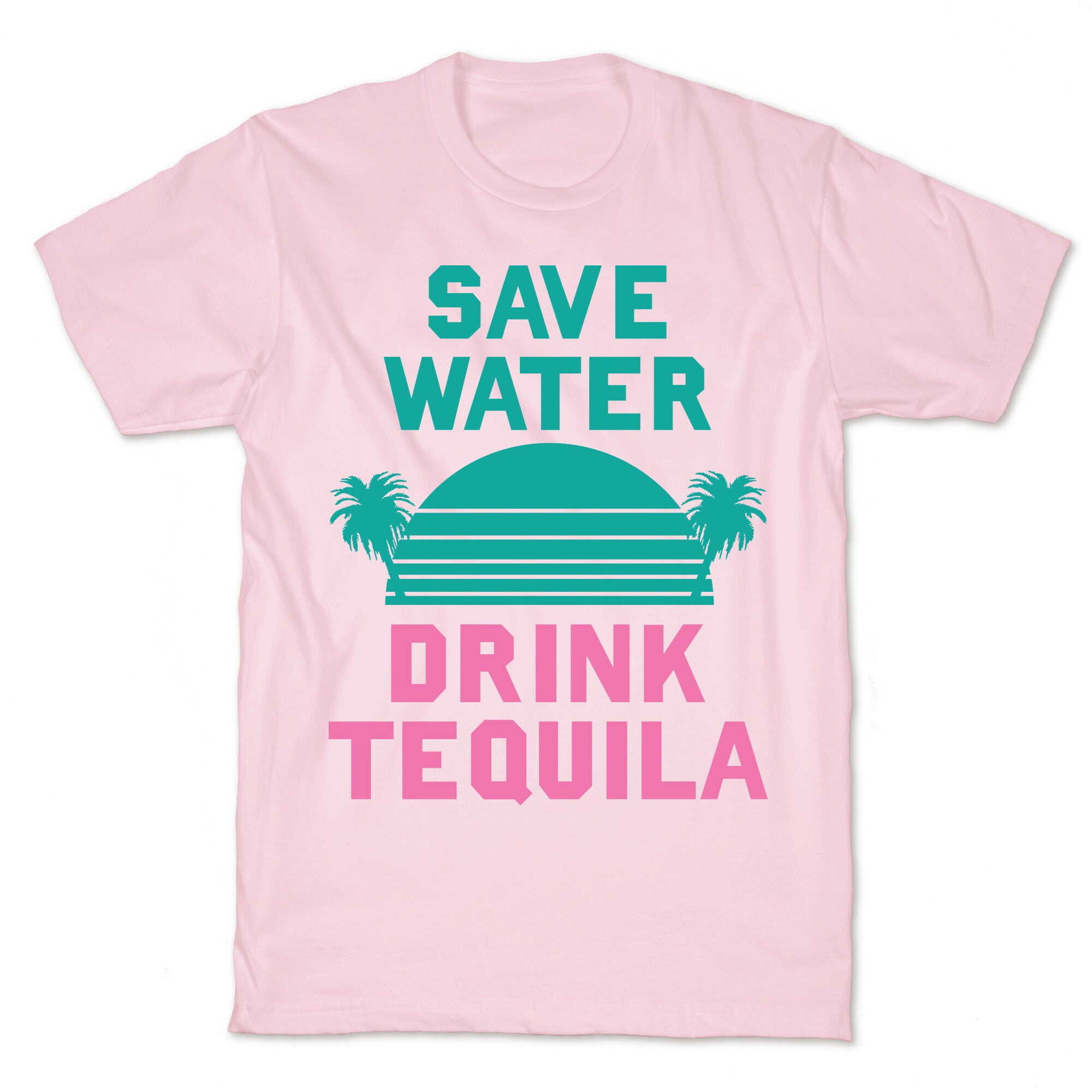 Save Water Drink Tequila T-Shirt