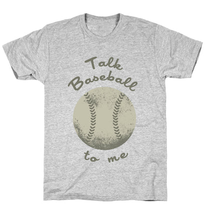 Talk Baseball To Me T-Shirt