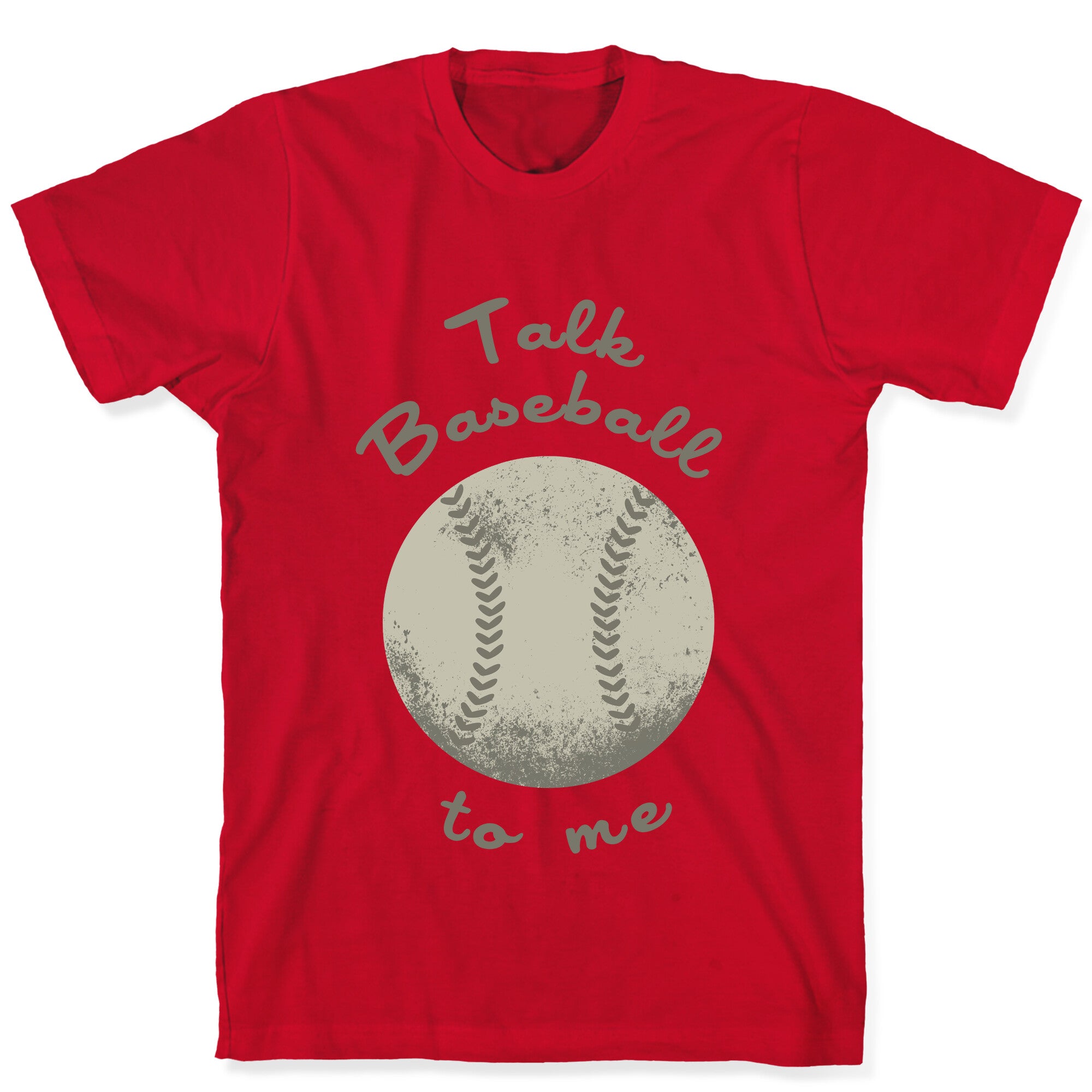 Talk Baseball To Me T-Shirt