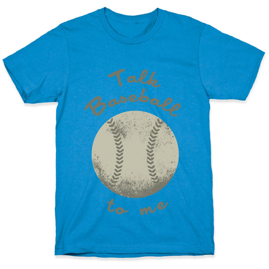 Talk Baseball To Me T-Shirt