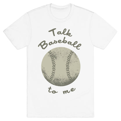 Talk Baseball To Me T-Shirt