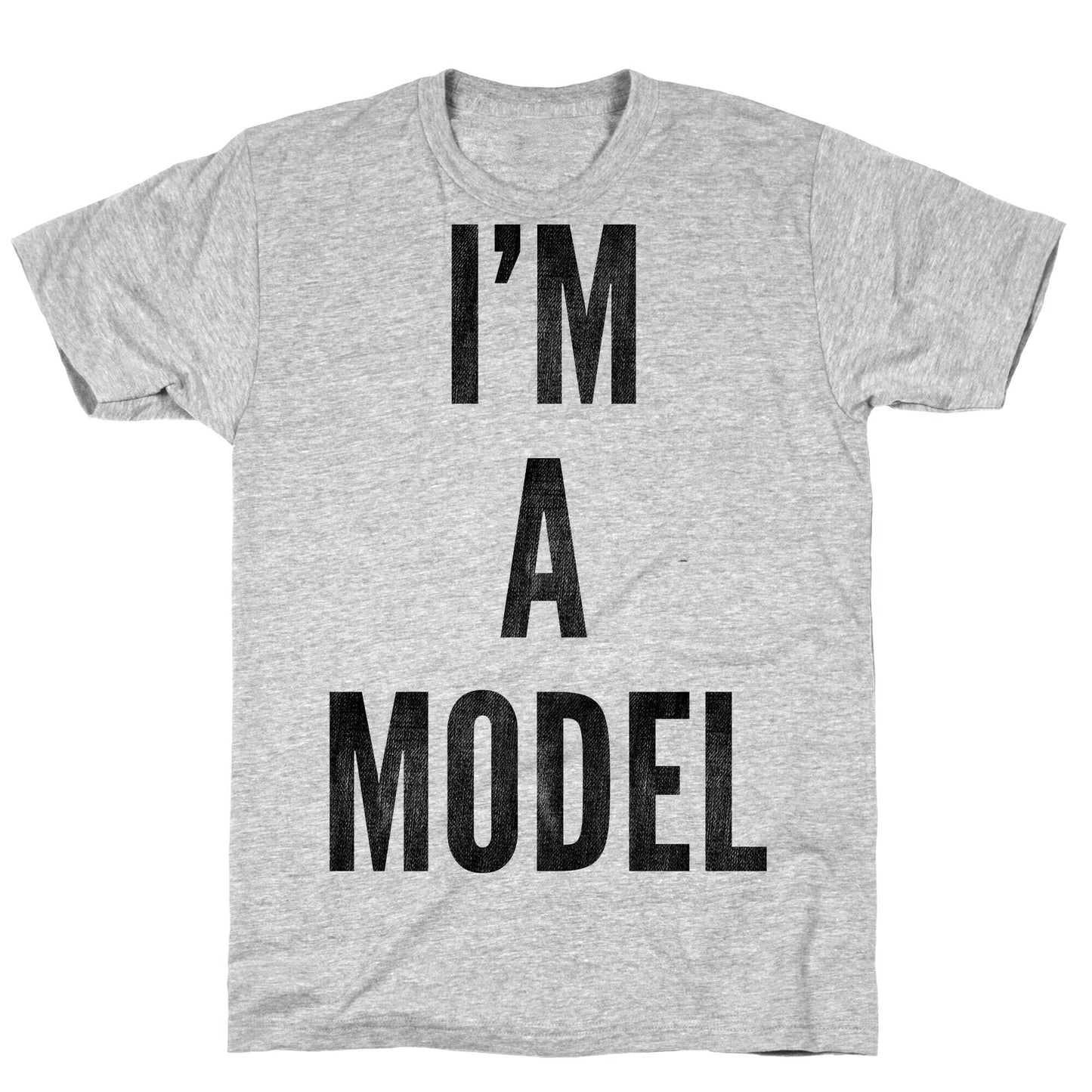 I'm A Model T-Shirt