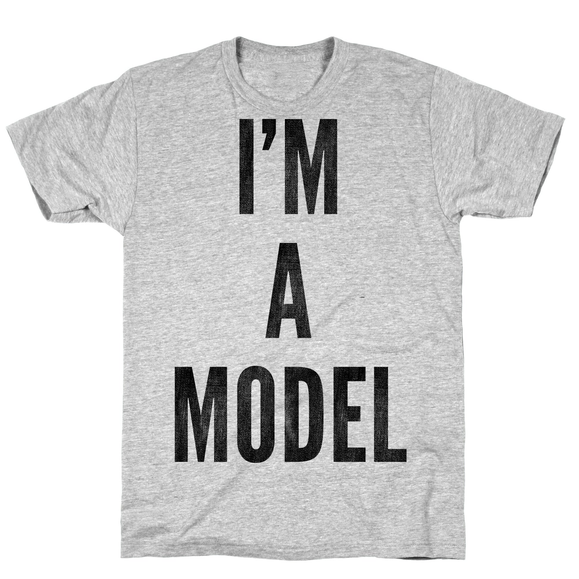 I'm A Model T-Shirt