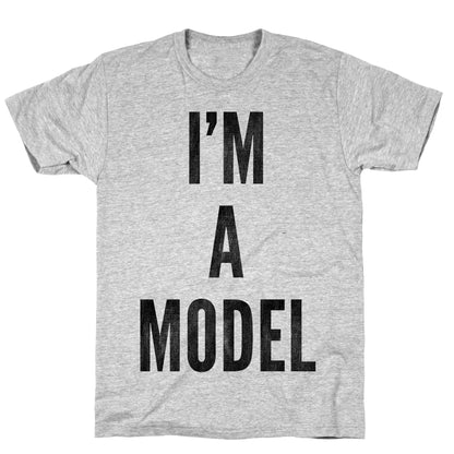 I'm A Model T-Shirt