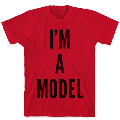 I'm A Model T-Shirt