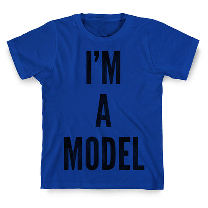 I'm A Model T-Shirt