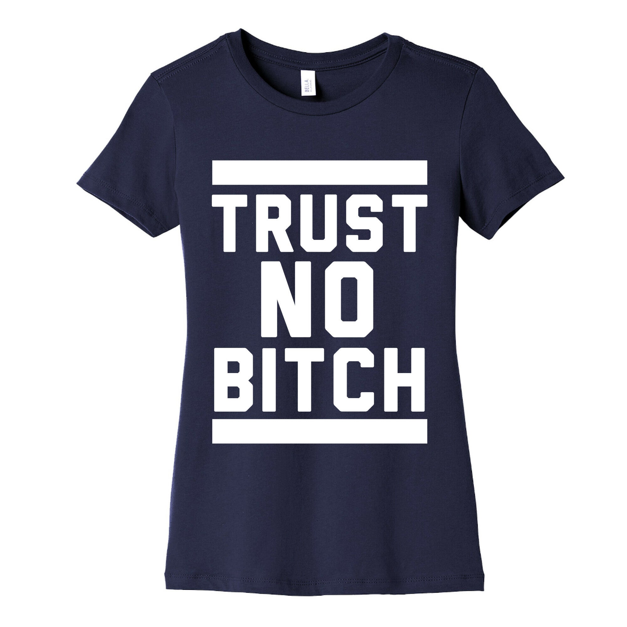 Trust No Bitch Women's Cotton Tee