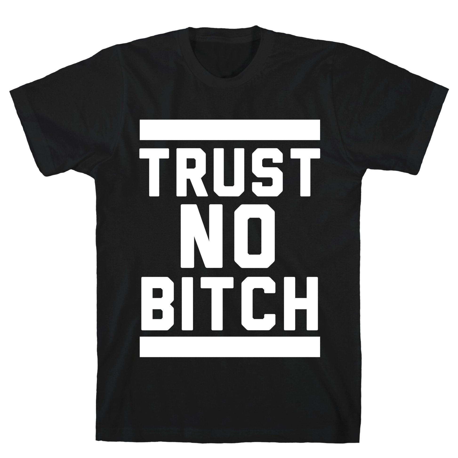 Trust No Bitch T-Shirt