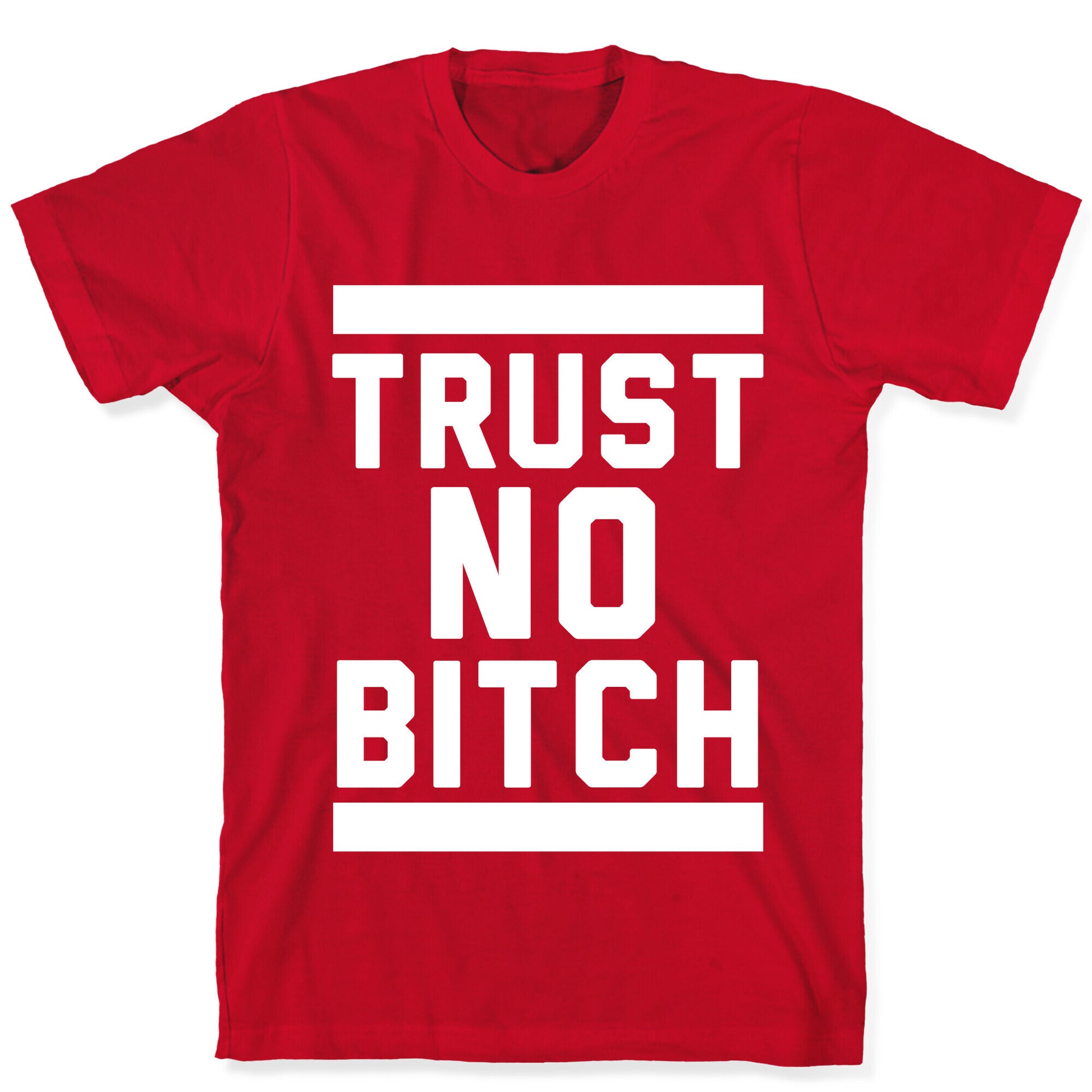 Trust No Bitch T-Shirt