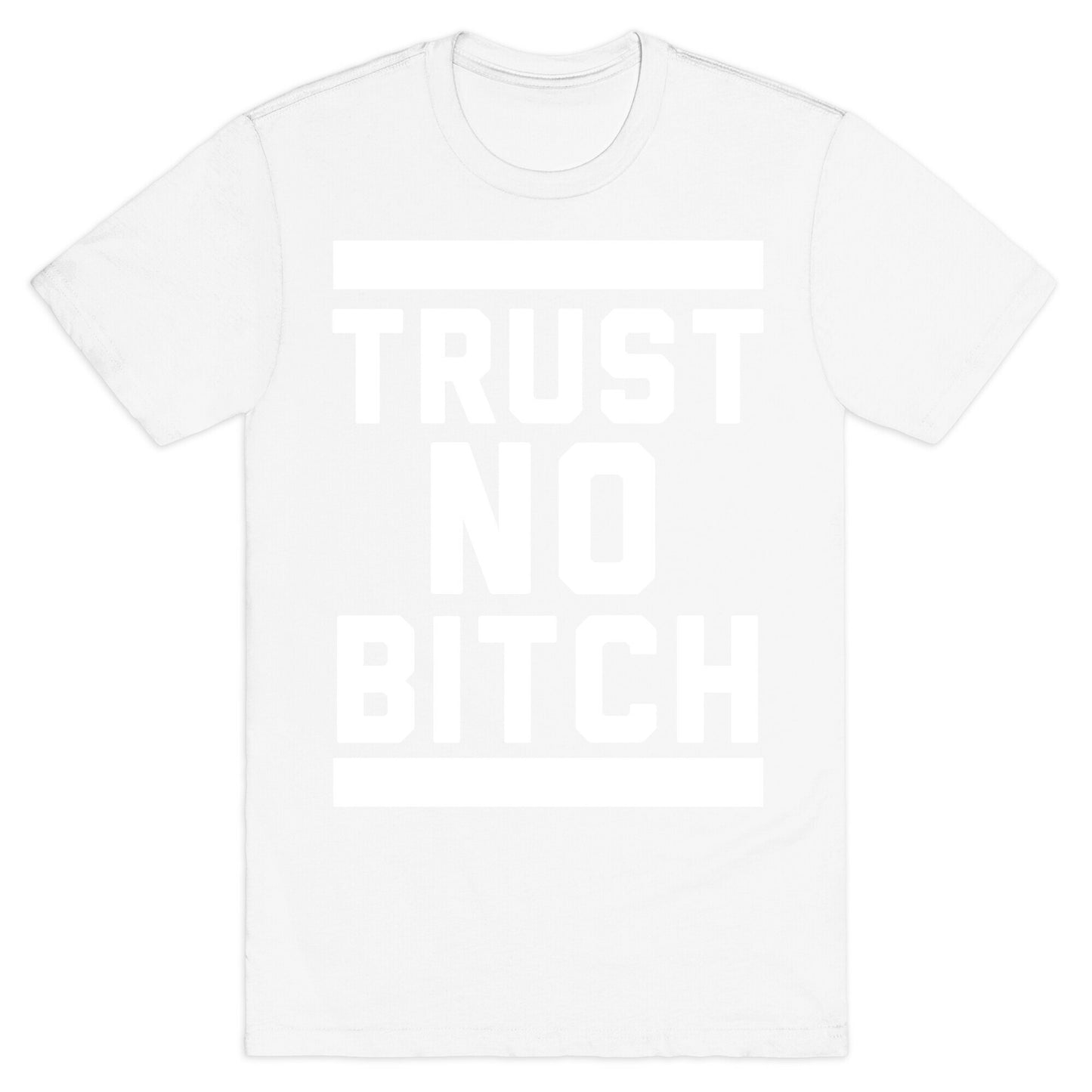 Trust No Bitch T-Shirt