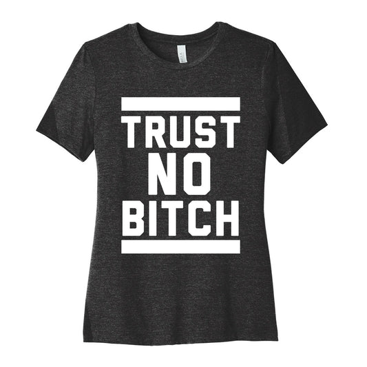 Trust No Bitch Women's Cotton Tee