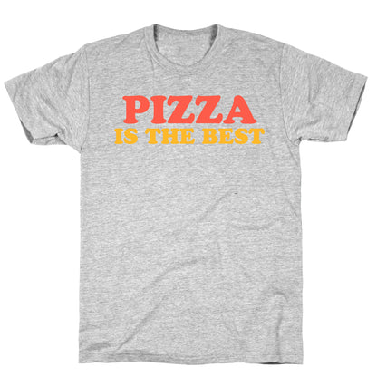 Pizza is the Best T-Shirt