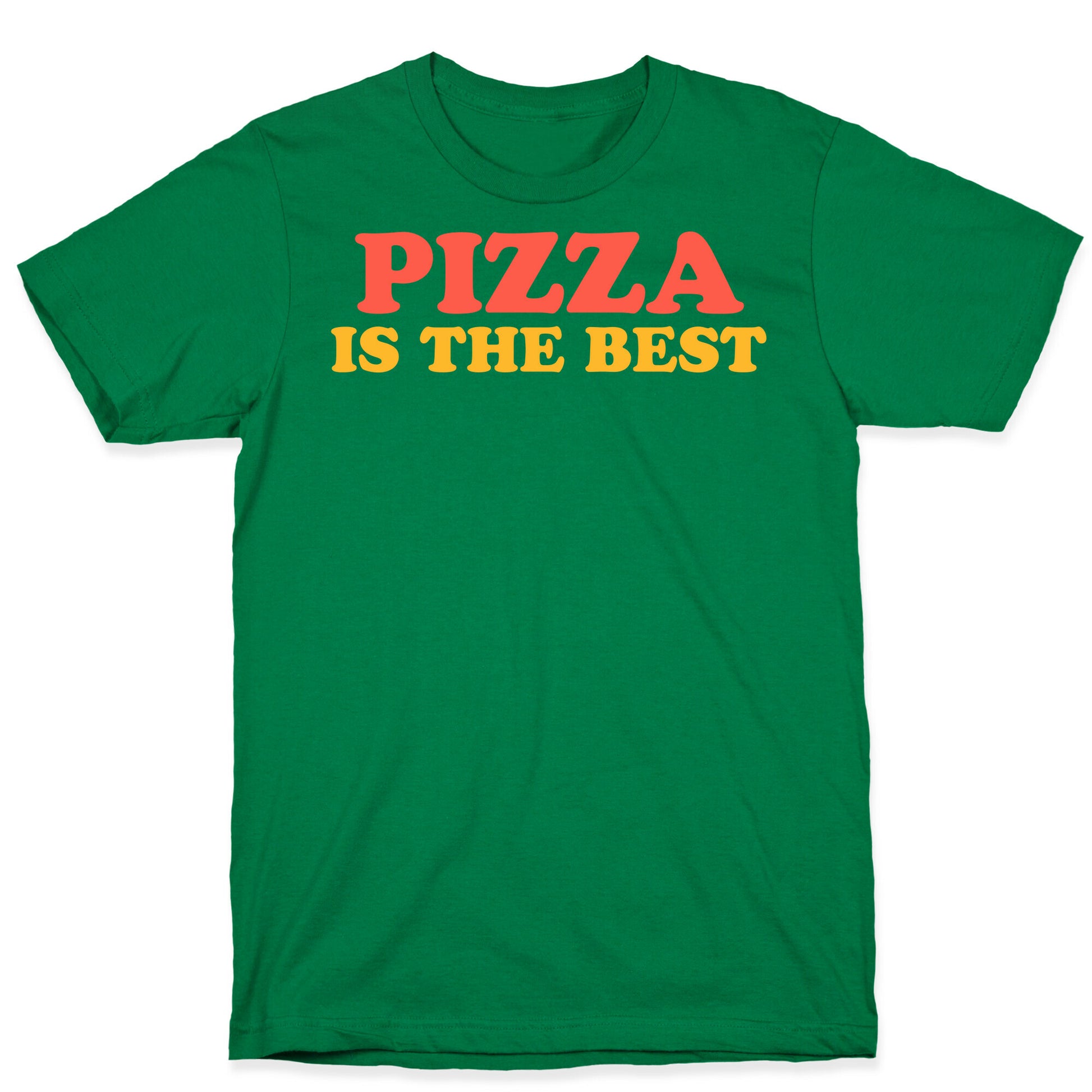 Pizza is the Best T-Shirt