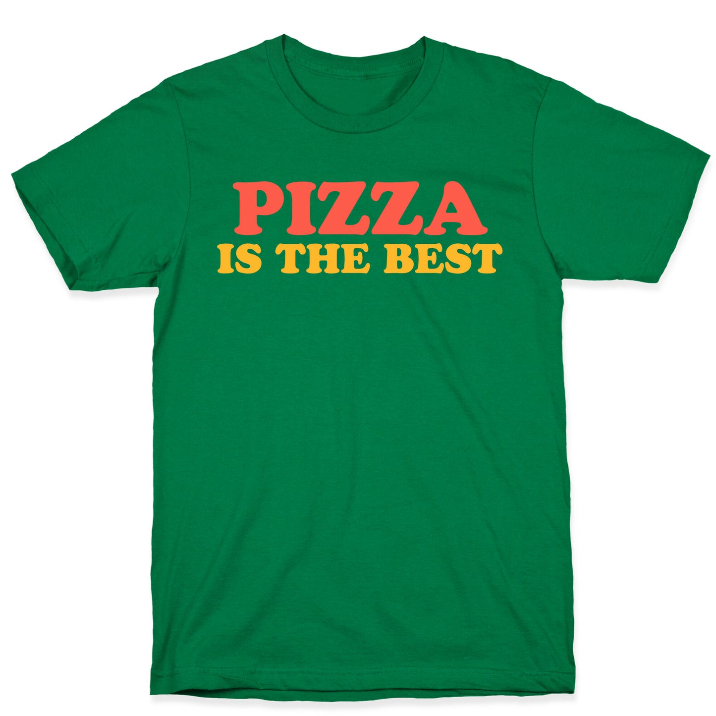 Pizza is the Best T-Shirt