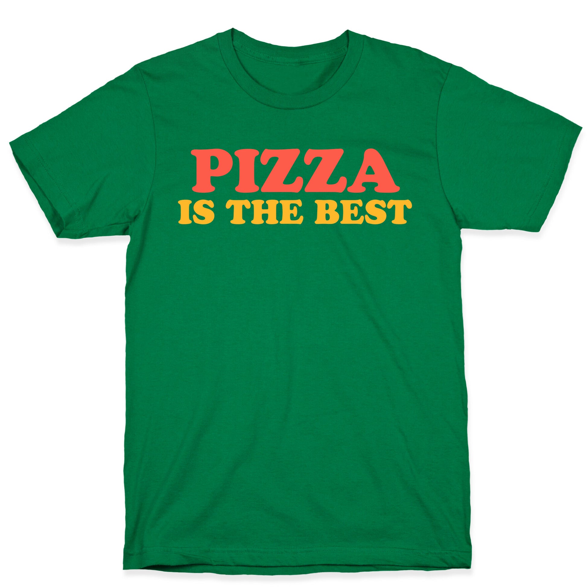 Pizza is the Best T-Shirt