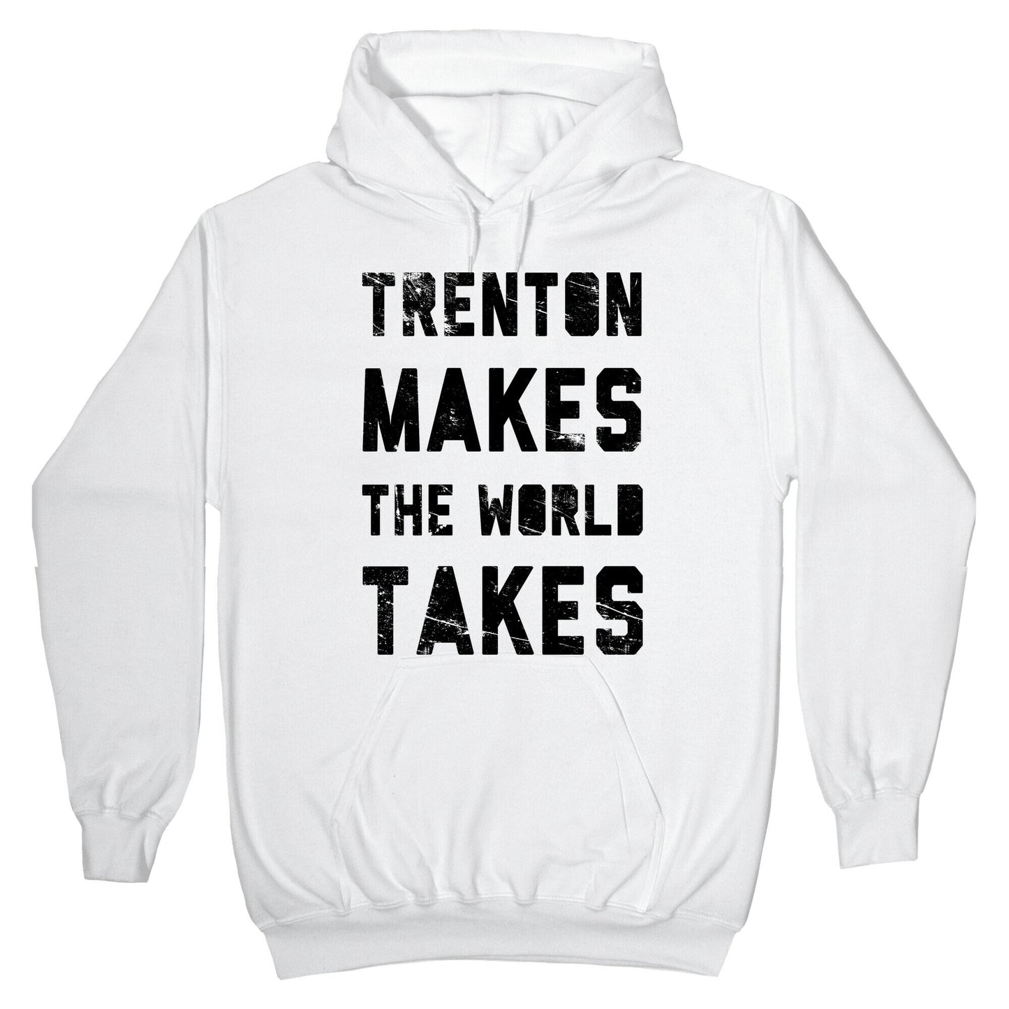 Trenton Makes The World Takes Hoodie