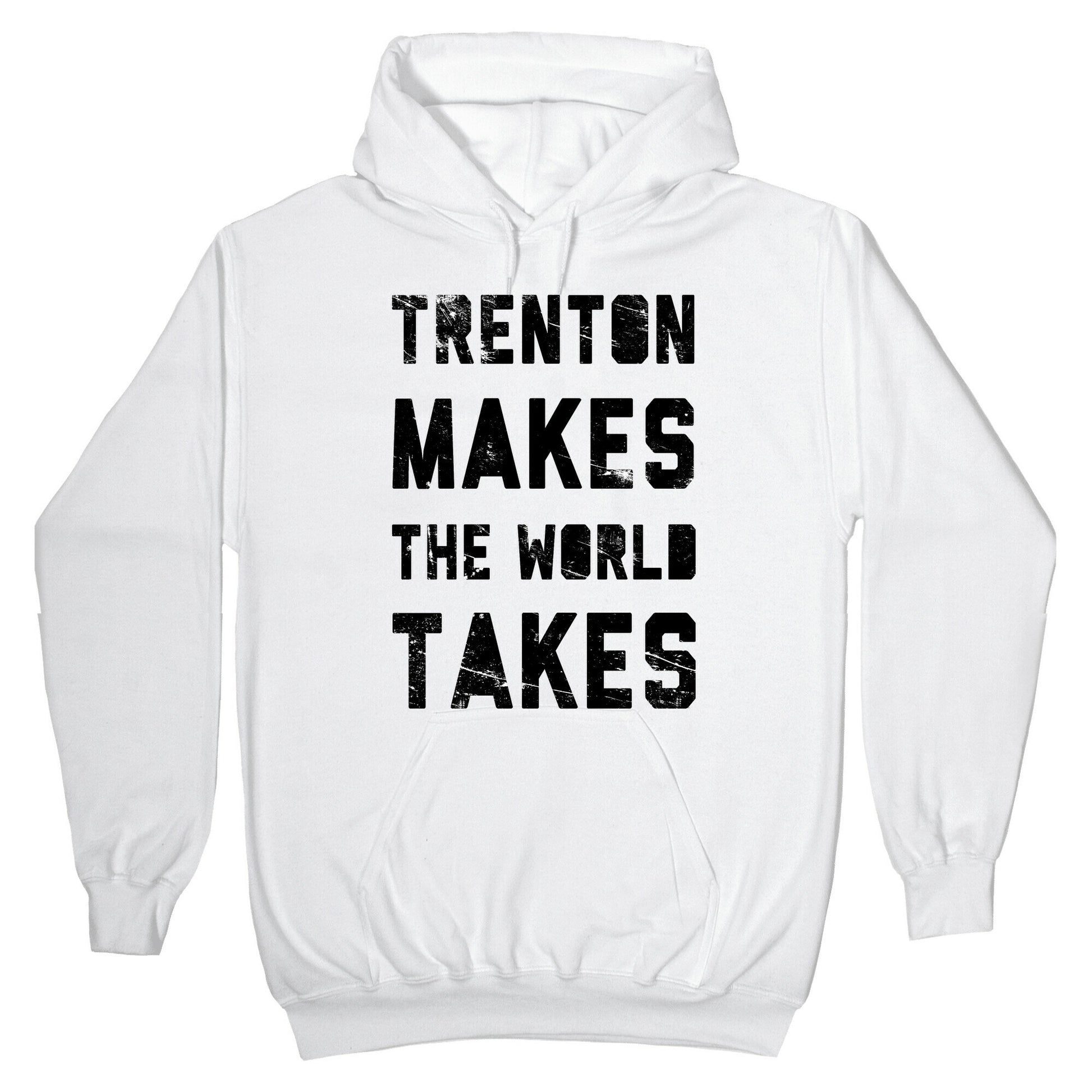 Trenton Makes The World Takes Hoodie