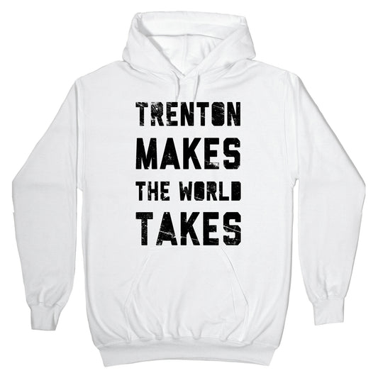 Trenton Makes The World Takes Hoodie